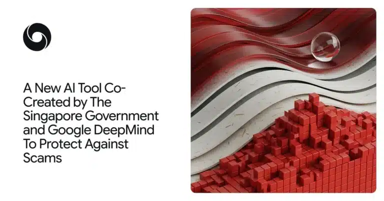 Google DeepMind e il governo di Singapore collaborano a un modello AI specializzato nel rilevamento delle truffe
