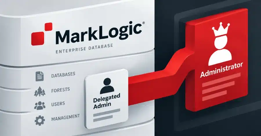 Two Critical MarkLogic Flaws Could Give Delegated Managers Persistent Admin Control